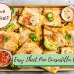 I can't believe it's not taco bell, easy sheet pan quesadilla burritos, rose natural wellness, recipe