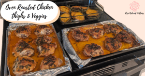 recipe for oven roasted chicken thighs and veggies, Rose Natural Wellness