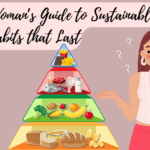 The Busy Woman’s Guide to Sustainable Nutrition: Building Habits That Last, rose natural wellness, nutrition and wellness article for women